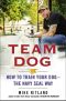 Team Dog · How to Train Your Dog · the Navy Seal Way