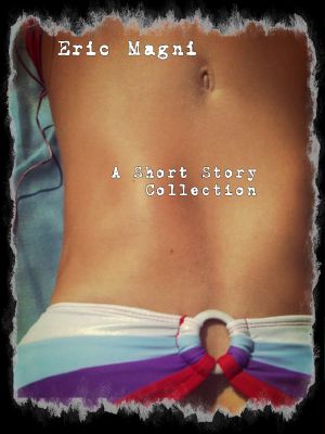 Eric Magni · A Short Story Collection