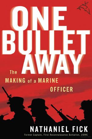 One Bullet Away · the Making of a Marine Officer