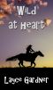 Wild at Heart · the Un-Told Story of Calamity Jane