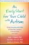 An Early Start for Your Child With Autism · Using Everyday Activities to Help Kids Connect, Communicate, and Learn