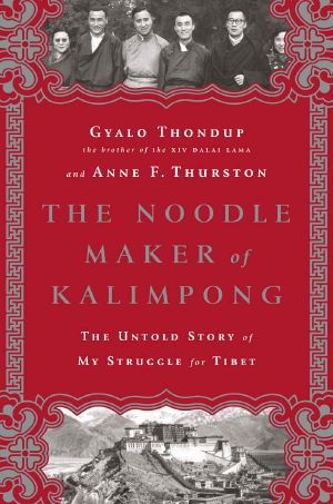 The Noodle Maker of Kalimpong · The Untold Story of My Struggle for Tibet