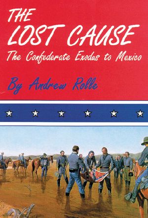 The Lost Cause · the Confederate Exodus to Mexico