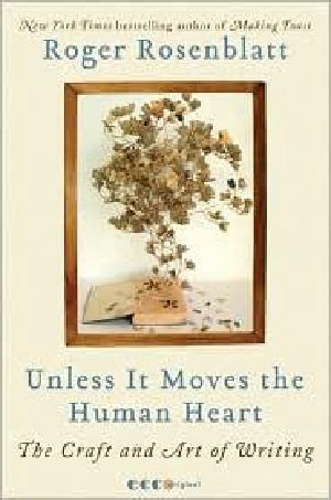 Unless It Moves the Human Heart · The Craft and Art of Writing