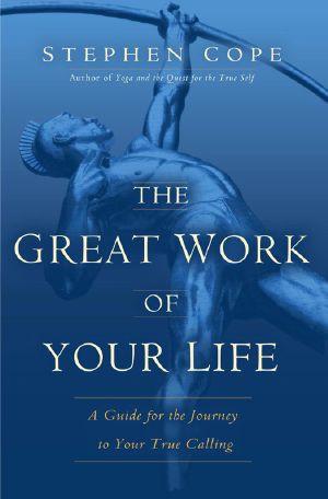 The Great Work of Your Life · A Guide for the Journey to Your True Calling