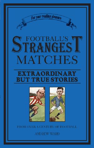 Football's Strangest Matches