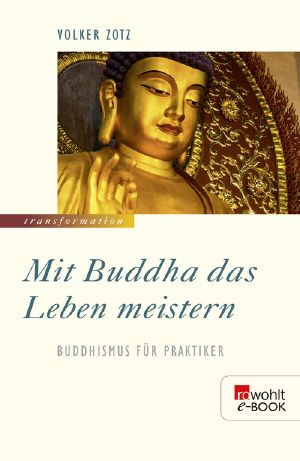 Mit Buddha das Leben meistern · Buddhismus für Praktiker