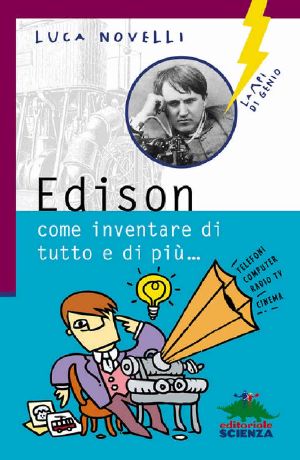 Edison · Come Inventare Di Tutto E Di Più (Lampi Di Genio)