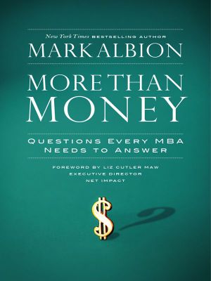 More Than Money · Questions Every MBA Needs to Answer · Redefining Risk and Reward for a Life of Purpose (BK Life (Hardcover))