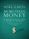 More Than Money · Questions Every MBA Needs to Answer · Redefining Risk and Reward for a Life of Purpose (BK Life (Hardcover))