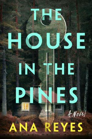 The House in the Pines, A Novel