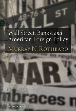 Wall Street, Banks, and American Foreign Policy