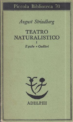 Teatro naturalistico I. Il padre - Creditori