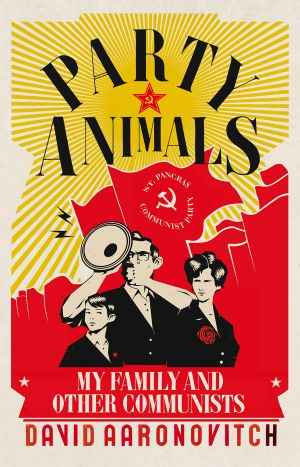 Party Animals · My Family and Other Communists