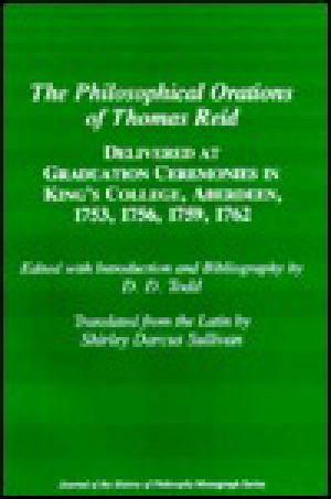 The Philosophical Orations of Thomas Reid · Delivered at Graduation Ceremonies in King's College, Aberdeen, 1753, 1756, 1759, 1762