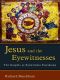 Jesus and the Eyewitnesses · the Gospels as Eyewitness Testimony