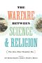 The Warfare Between Science and Religion