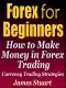 Forex for Beginners · How to Make Money in Forex Trading