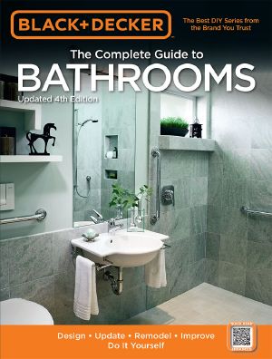 Black & Decker the Complete Guide to Bathrooms