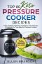 Top 80 Keto Pressure Cooker Recipes · Easy, Healthy, Delicious Ketogenic Diet Recipes Cookbook for Your Electric Pressure Cooker (Keto Recipes 1)