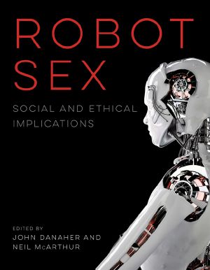 Robot Sex, Social and Ethical Implications