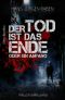 Der Tod ist das Ende · oder ein Anfang