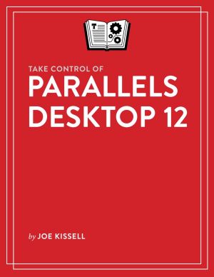 Take Control of Parallels Desktop 12 (1.2)