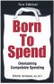 Born to Spend · Overcoming Compulsive Spending (New Edition)