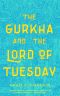 The Gurkha and the Lord of Tuesday