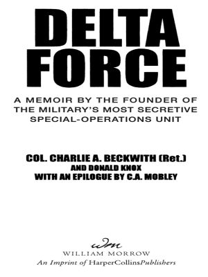 Delta Force · A Memoir by the Founder of the Military's Most Secretive Special-Operations Unit