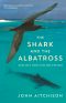 The Shark and the Albatross · A Filmmaker's Encounters With Wildlife Around the Globe