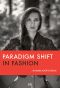 Paradigm Shift in Fashion