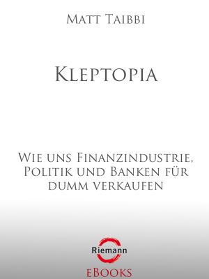 Kleptopia · wie uns Finanzindustrie, Politik und Banken für dumm verkaufen