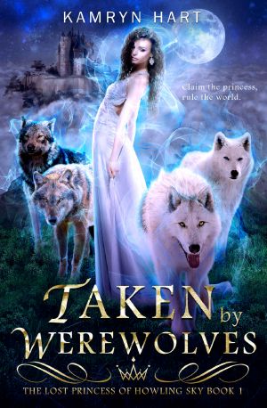 Taken by Werewolves (The Lost Princess of Howling Sky Book 1) - a Reverse Harem Paranormal Werewolf Romance Series