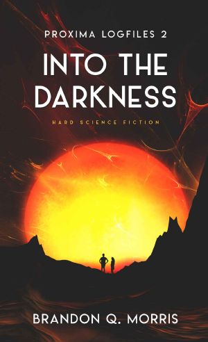 Into the Darkness: Hard Science Fiction (Proxima Logfiles Book 2)