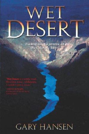 Wet Desert · Tracking Down a Terrorist on the Colorado River