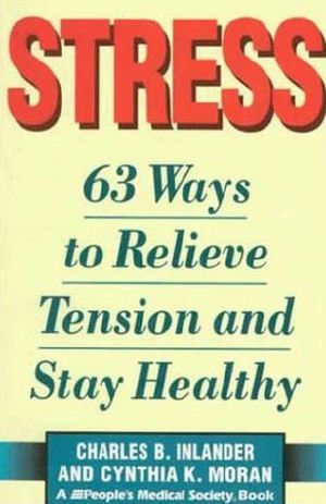 Stress · 63 Ways to Relieve the Tension and Stay Healthy