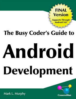 The Busy Coder's Guide to Android Development Version 9.0