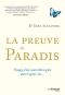 La preuve du paradis - Voyage d'un neurochirurgien dans l'après-vie…