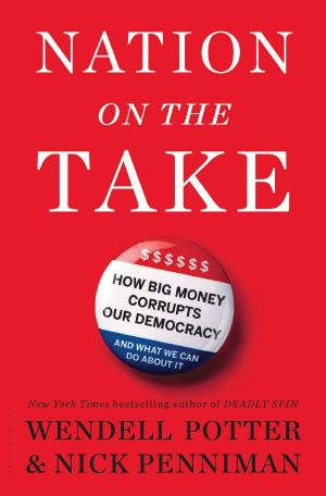 Nation on the Take · How Big Money Corrupts Our Democracy and What We Can Do About It