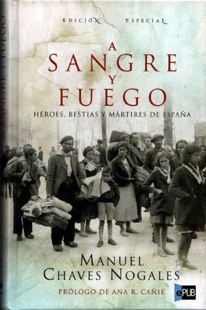 A sangre y fuego. Héroes, bestias y mártires de España