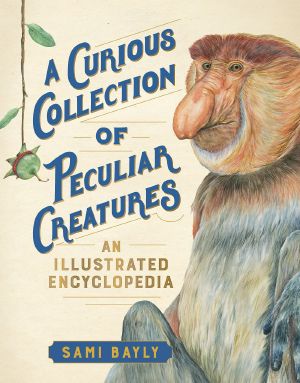 A Curious Collection of Peculiar Creatures