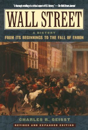 Wall Street · A History · From Its Beginnings to the Fall of Enron