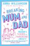 Breaking Mum and Dad