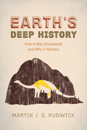 Earth’s Deep History · How It Was Discovered and Why It Matters