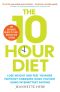 10 Hour Diet, Lose weight and turn back the clock using time restricted eating