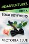 Misadventures With a Book Boyfriend (Misadventures Book 19)