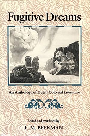 Fugitive Dreams · an Anthology of Dutch Colonial Literature