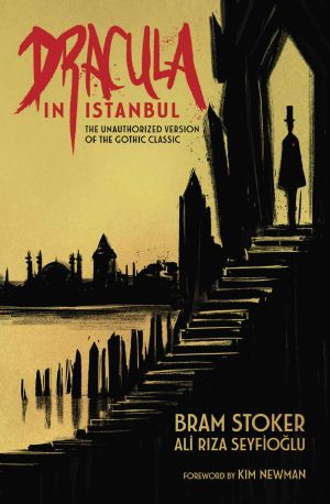 Dracula in Istanbul · The Unauthorized Version of the Gothic Classic