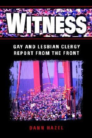 Witness · Gay and Lesbian Clergy Report From the Front